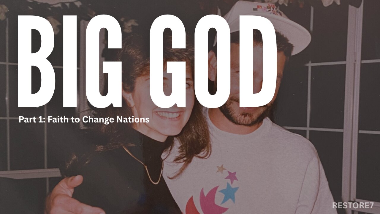 BIG GOD Documentary: Part 1 - Faith to Change Nations