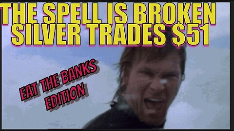 BOOM! SILVER BREAKS $51 SPOT BANK BLACK MAGIC!!