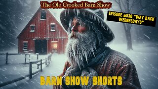 "Barn Show Shorts" Ep. #538 “Way Back Wednesdays”