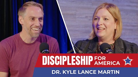 Discipleship for America: Dr. Kyle Lance Martin