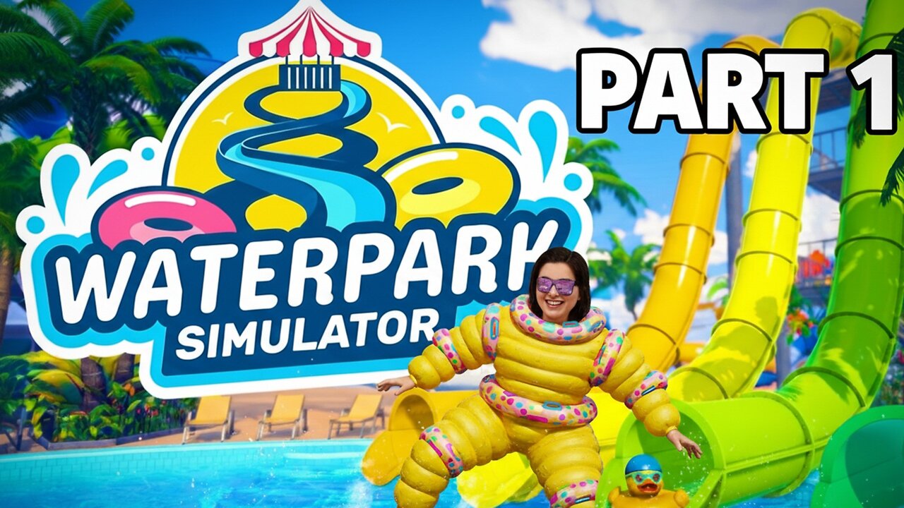 PART 1 VIDEO - WATERPARK SIMULATOR