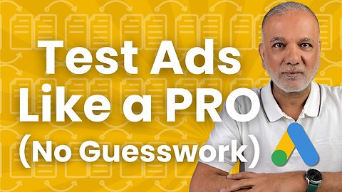 How To Test Google Ads Campaigns Like A Pro (Save Time And Money)