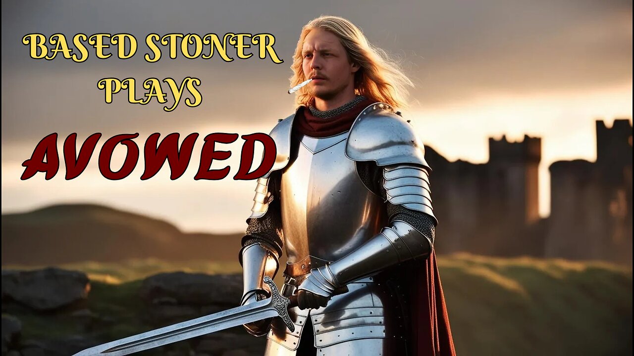 Based Stoner plays Avowed p2