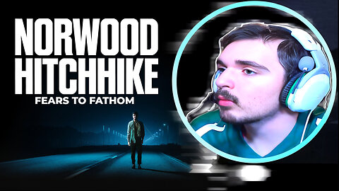 I JUST HAD 2 HEART ATTACKS! - FEARS TO FATHOM: NORWOOD HITCHHIKE [Gameplay]