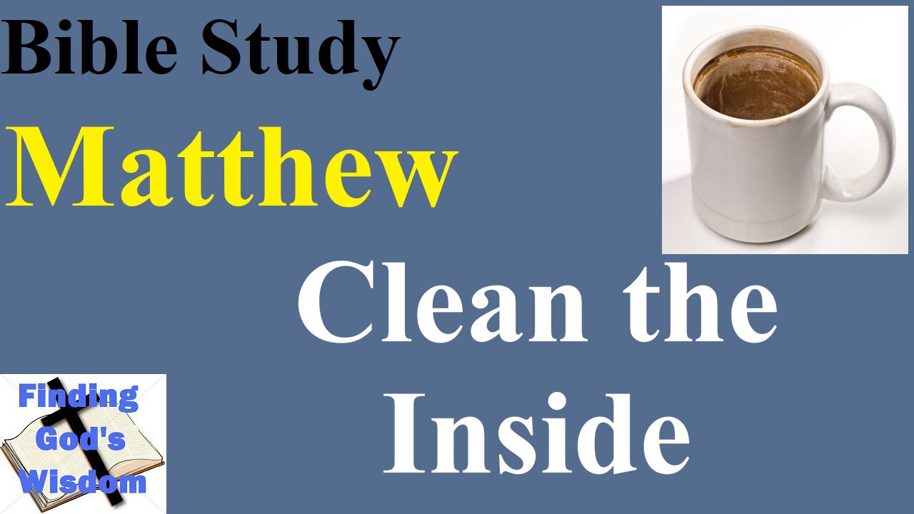 Matthew 23:23-28 - Clean the Inside