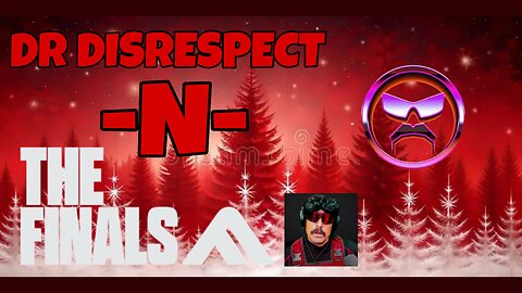 DR DISRESPECT -N- The Finals