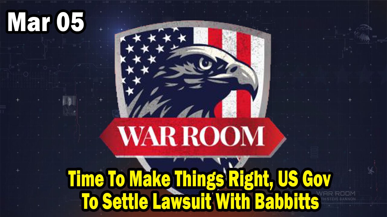 Bannons War Room Update Mar 5 : Time To Make Things Right, US Gov. To Settle Lawsuit With Babbitts