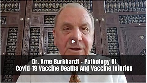 Dr. Arne Burkhardt: The Pathology Of Covid-19 Vaccine Deaths And Vaccine Injuries