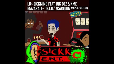 LB~Sickning feat. Big Dez & Kme Mazarati – “B.T.U.” (Cartoon Music Video)
