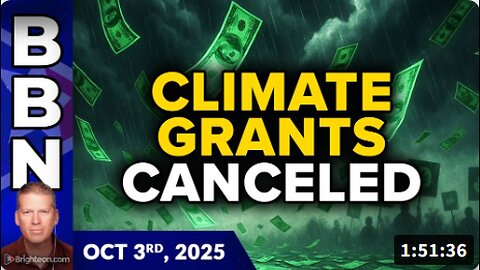 Brighteon Broadcast News, Oct 3, 2025 – Billions in climate grants CANCELED, cutting off Democrat slush fund money
