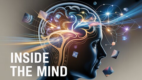 Inside the Mind What Shapes the Way You Think