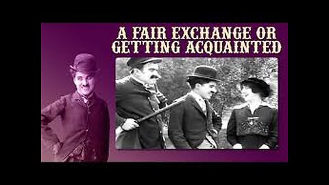 Charlie Chaplin- A Fair Exchange