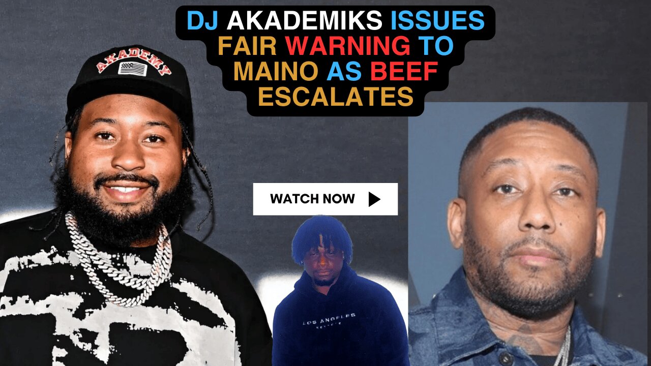 DJ Akademiks issues FAIR WARNING to Maino as BEEF starts to Escalate