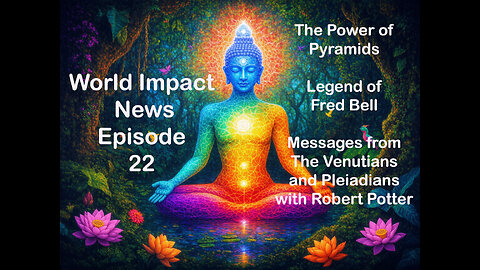 🔺 World Impact News - Episode 22: The Power of Pyramids & Messages from Venusians with Rob Potter 🛸✨