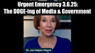 Dr. Jan Halper-Hayes Urgent Emergency 3.6.25: The DOGE-ing of Media & Government