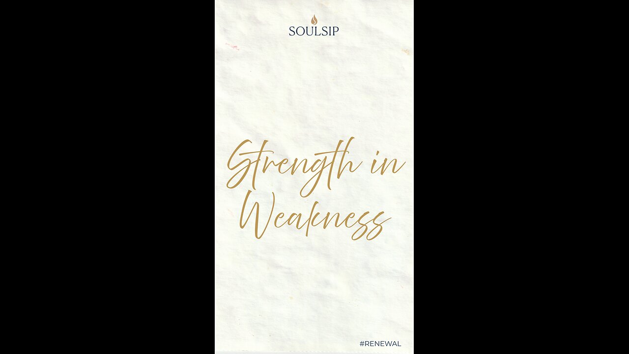 Strength in Weakness