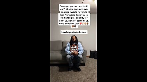 Some people are mad that I won't choose one race over another. I would never do that.