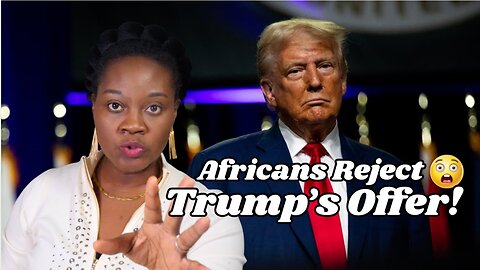 Africans Reject Trump's Offer! What?! by Adeola Fayehun