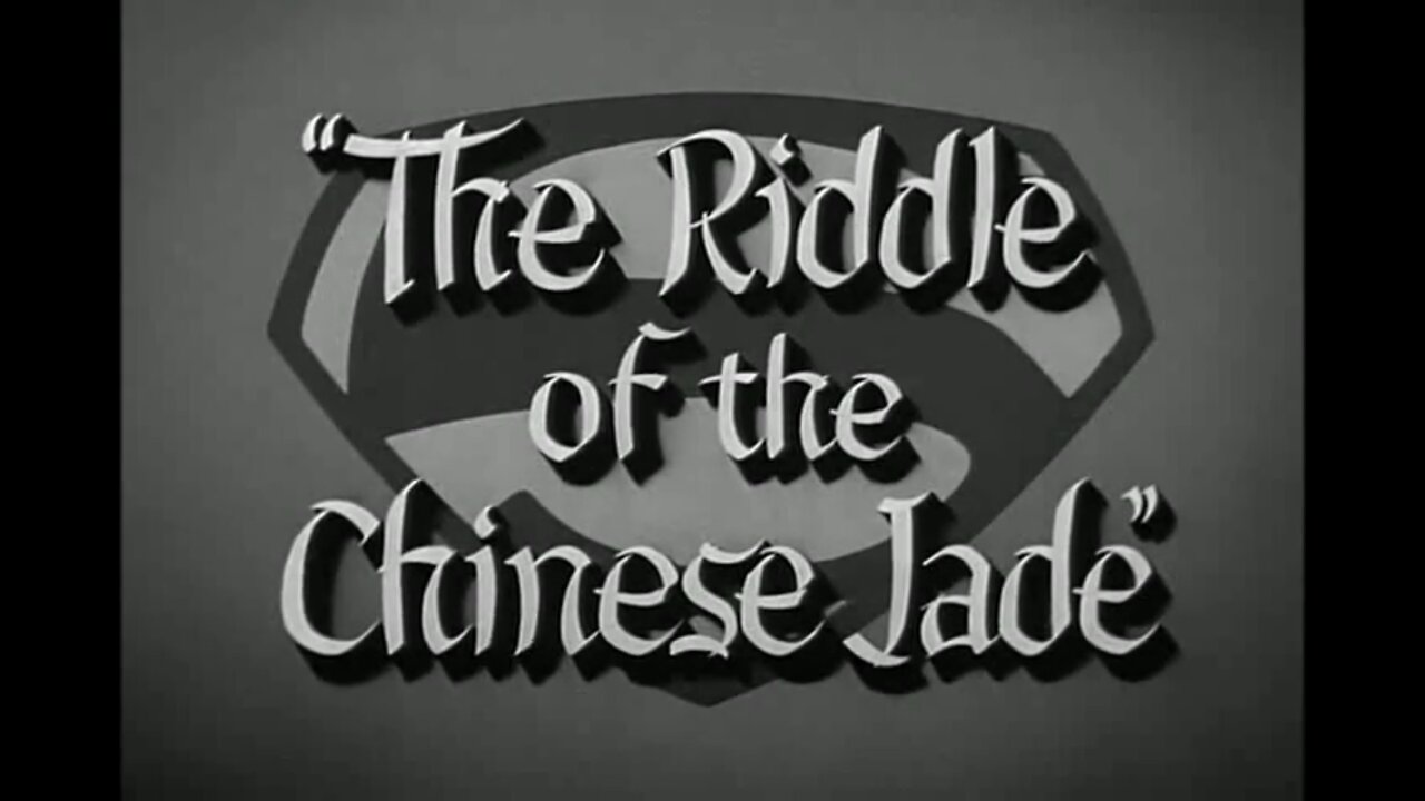 Adventures of Superman - " The Riddle of the Chinese Jade"