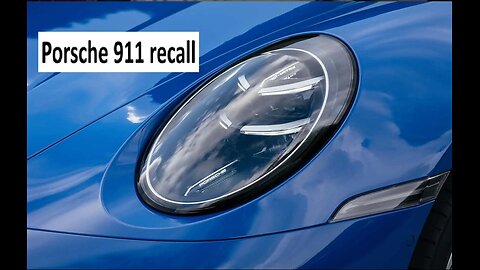 Porsche 911 recall due to headlights