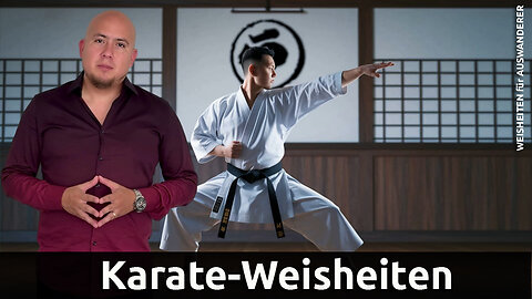 (552) KARATE & AUSWANDERN: 12 ganzheitliche philosophische Weisheiten | AUSWANDERN & MINDSET