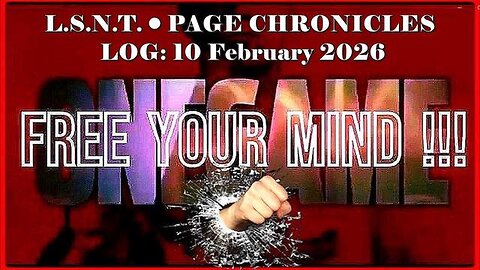 📢👀 | L.S.N.T. | PAGE CHRONICLES | LOG: 10 February 2026 •🕞1h 17.5mins
