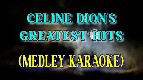 The greatest hits of Celine Dion (Medley Karaoke)