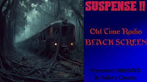 Suspense ~ Collection 89 ~ Old Time Radio ~ Ralph Bell ~ William Redfield ~ Black Screen
