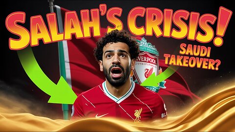 LIVERPOOL FANS REACT! SALAH TO SAUDI ARABIA TRANSFER NEWS
