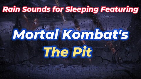 Rain Sounds for Sleeping Featuring Mortal Kombat's The Pit