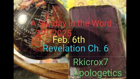 A Sunday in the Word: February 9th, 2025 - Revelation 6