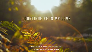 Heaven Land Devotions - Continue Ye In My Love