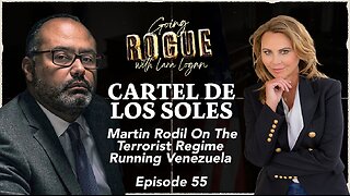 CARTEL DE LOS SOLES: Martin Rodil On The Terrorist Regime Running Venezuela | EP 55 | Going Rogue