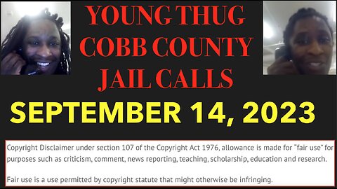 ALL OF YOUNG THUGS COBB COUNTY JAIL CALLS EPISODE 2 : SEPTEMBER 14, 2023