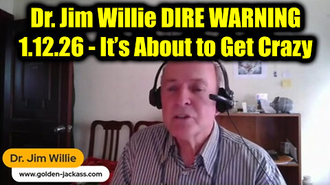 Dr. Jim Willie DIRE WARNING 1.12.26 - It’s About to Get Crazy