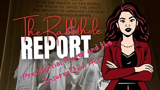 RabbitHole Report Presidential Power and the Insurrection act