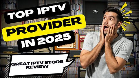 Best IPTV Services 2025: Great IPTV Store Review