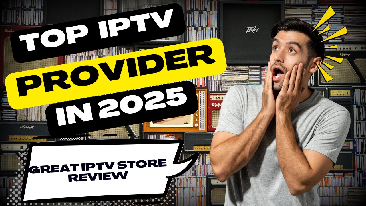 Best IPTV Services 2025: Great IPTV Store Review