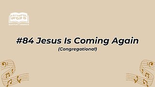 #84 Jesus Is Coming Again Congregational (FWBC)