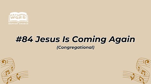 #84 Jesus Is Coming Again Congregational (FWBC)