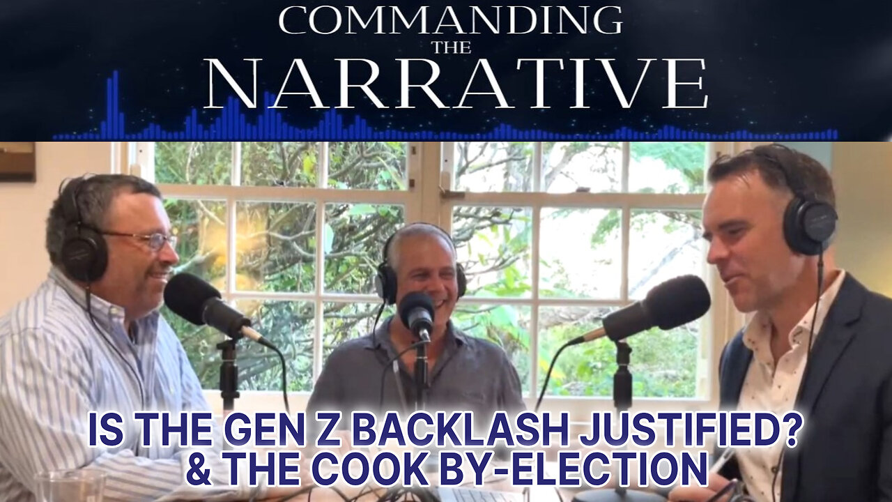 Is the Gen Z Backlash Justified & the Cook By-election - CtN16