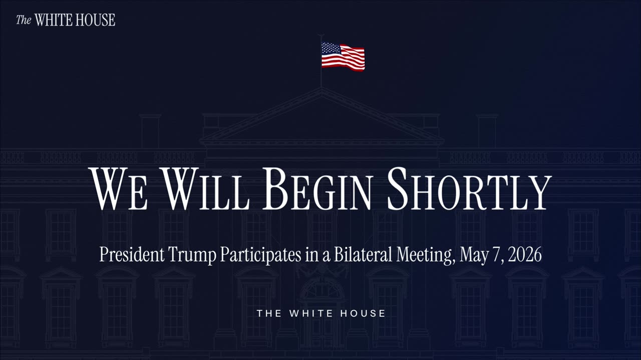 President Trump Participates in a Bilateral Meeting, May 7, 2026