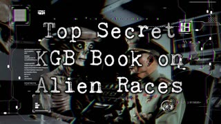 Top Secret KGB Book on Alien Races | Episode 105