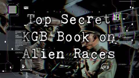Top Secret KGB Book on Alien Races | Episode 105