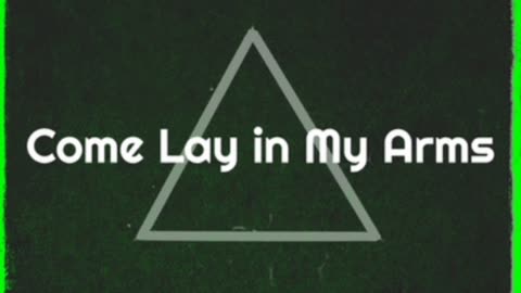 Come Lay In My Arms