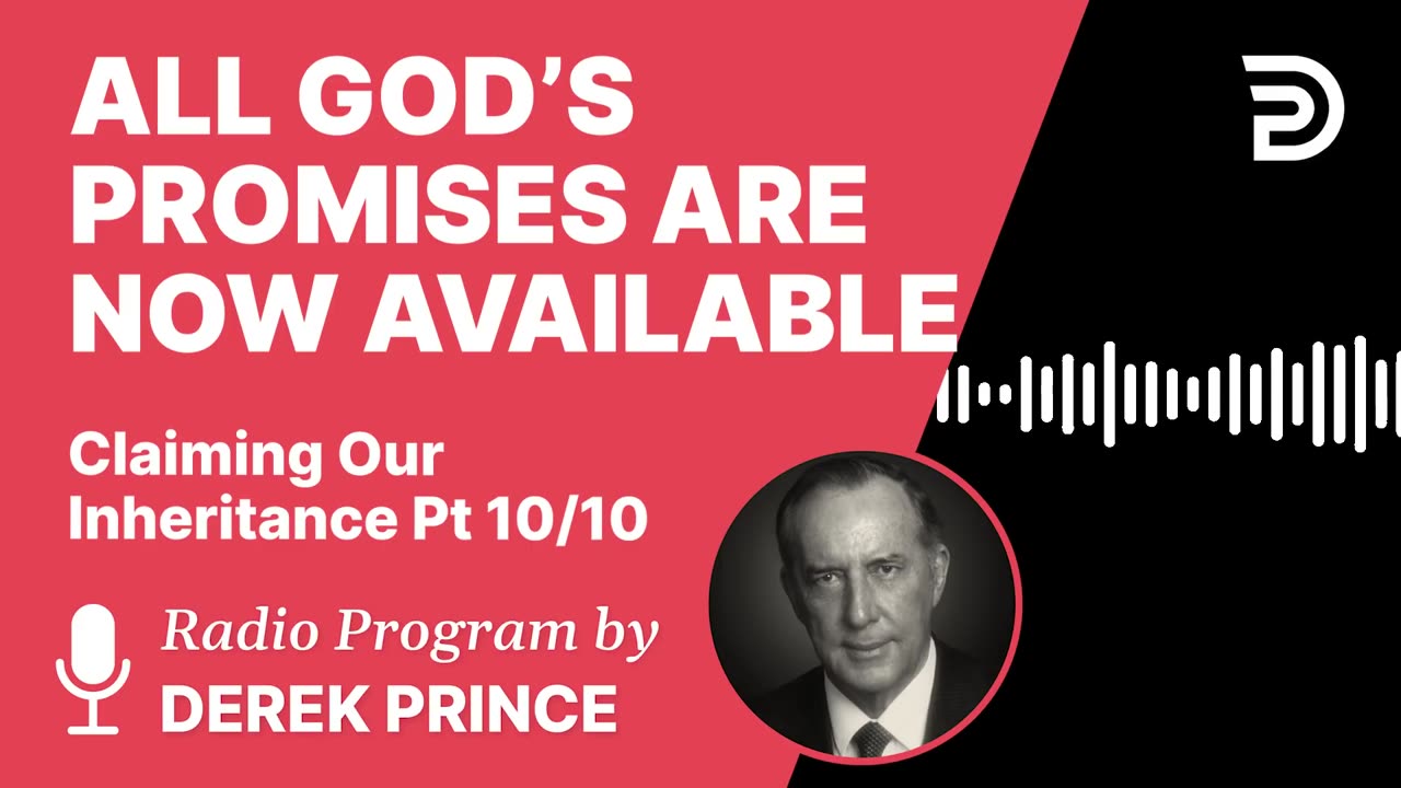 All God’s Promises are Now Available to Us | Part 19 - Claiming Our Inheritance | Derek Prince