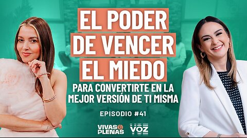 El poder de vencer el miedo para poder convertirte en la mejor versión de ti misma