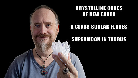 CRYSTALLINE CODES OF NEW EARTH! X CLASS SOULAR FLARES 🕉 FULL SUPERMOON IN TAURUS 🕉 Crystal Auction