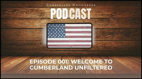 Cumberland Unfiltered | Episode 001: Welcome to Cumberland Unfiltered