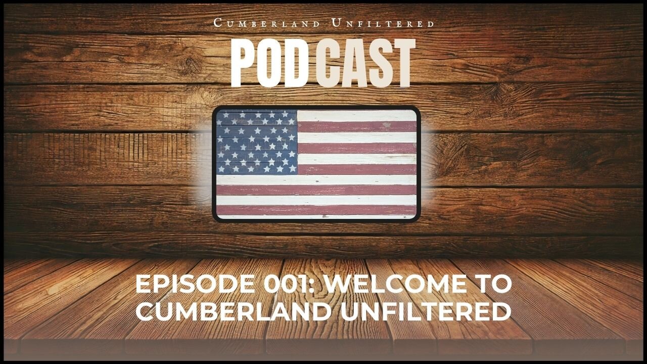 Cumberland Unfiltered | Episode 001: Welcome to Cumberland Unfiltered